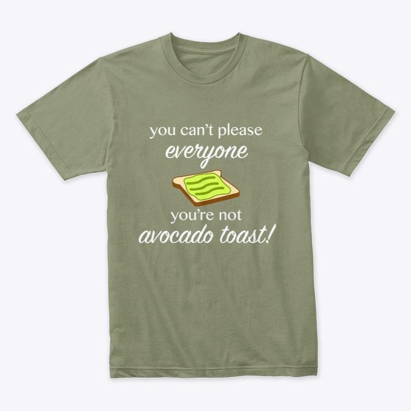 You're Not Avocado Toast!